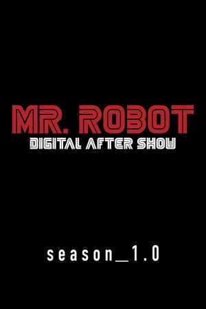 Mr. Robot Digital After Show 1. évad (2016-07-20) poszter