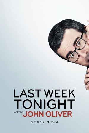 John Oliver-show az elmúlt hét híreiről 6. évad (2019-02-17) poszter