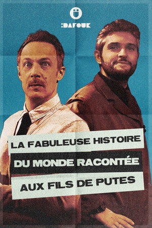 La Fabuleuse Histoire du Monde racontée aux FDP poszter