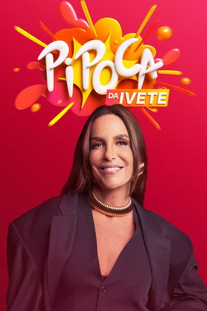 Pipoca da Ivete 1. évad (2022-07-24) poszter
