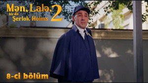 Mən, Lalə, bir də Şerlok Holms 2. évad Ep.8 8. epizód