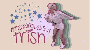 Irregardlessly Trish kép
