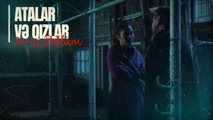 Atalar və Qızlar 1. évad Ep.31 31. epizód