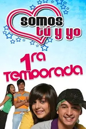 Somos tú y yo 1. évad (2007-06-27) poszter