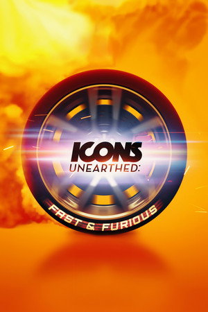 Icons Unearthed: Fast & Furious 1. évad (2023-01-16) poszter
