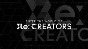 Re:CREATORS Speciális epizódok Ep.1 1. epizód