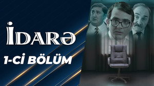 İdarə 1. évad Ep.1 1. epizód