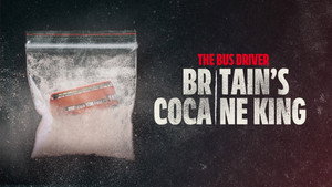 The Bus Driver: Britain’s Cocaine King kép