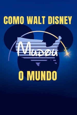 Hogyan építette fel a Disney a világot? poszter