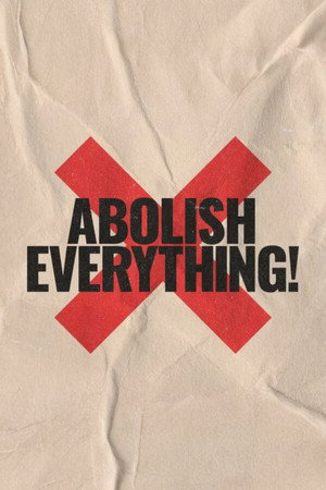 Abolish Everything! poszter