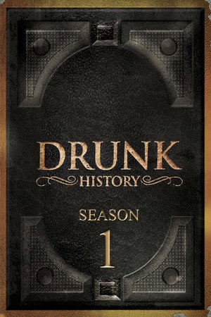 Drunk History 1. évad (2013-07-09) poszter