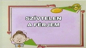 Csip-csup csodák 1. évad Ep.25 Szívtelen a férjem