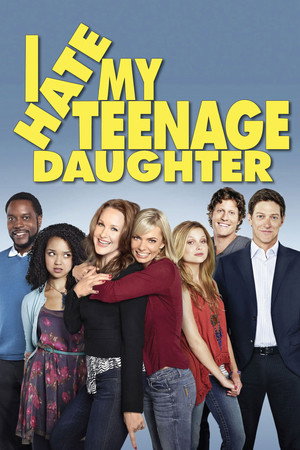 I Hate My Teenage Daughter 1. évad (2011-11-30) poszter