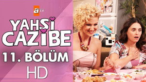 Yahşi Cazibe 1. évad Ep.11 11. epizód