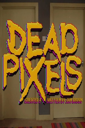Dead Pixels 2. évad (2021-01-25) poszter