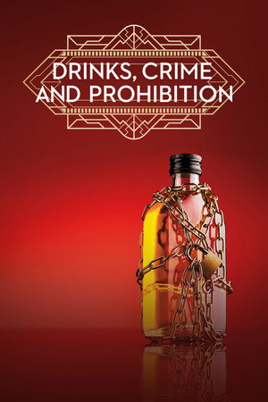 Drinks, Crime and Prohibition 1. évad (2018-06-11) poszter