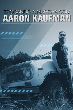 Shifting Gears with Aaron Kaufman poszter