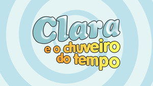 Clara e o Chuveiro do Tempo kép