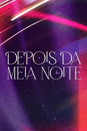 Depois da Meia Noite 1. évad (2024-04-16) poszter