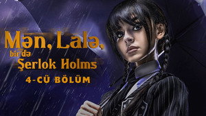 Mən, Lalə, bir də Şerlok Holms 1. évad Ep.4 4. epizód