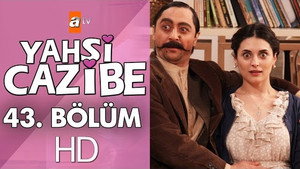 Yahşi Cazibe 1. évad Ep.43 43. epizód