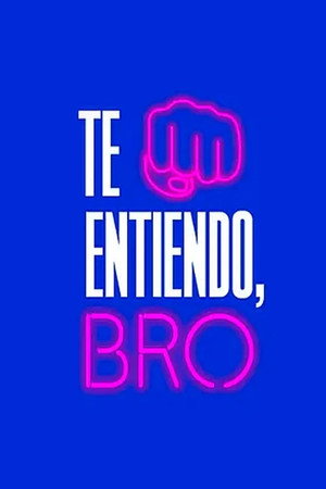 Te entiendo, bro 1. évad (2023-10-11) poszter