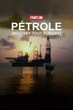 Pétrole, un lobby tout puissant 1. évad (2022-06-01) poszter