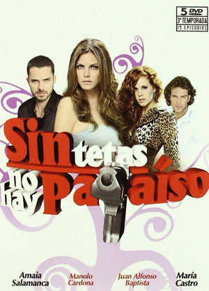 Sin tetas no hay paraíso 3. évad (2009-09-13) poszter