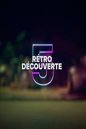 Rétro Découverte 5. évad (2023-11-25) poszter