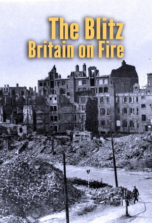The Blitz: Britain on Fire 1. évad (2019-05-27) poszter