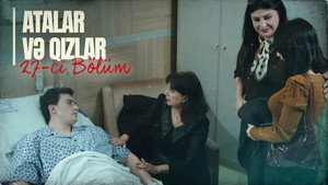 Atalar və Qızlar 1. évad Ep.27 27. epizód