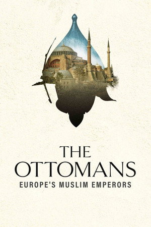 The Ottomans: Europe's Muslim Emperors poszter
