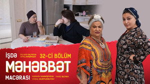 İşdə Məhəbbət Macərası 1. évad Ep.32 32. epizód