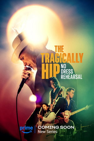 The Tragically Hip: No Dress Rehearsal 1. évad (2024-09-19) poszter