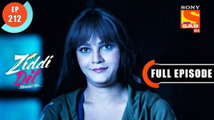 Ziddi Dil Maane Na 1. évad Ep.212 212. epizód
