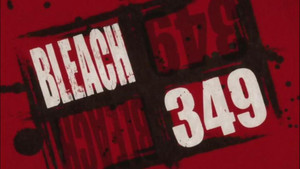 Bleach 1. évad Ep.349 349. epizód