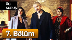 Üç Kuruş 1. évad Ep.7 7. epizód