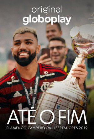 Até o Fim - Flamengo Campeão da Libertadores 2019 poszter