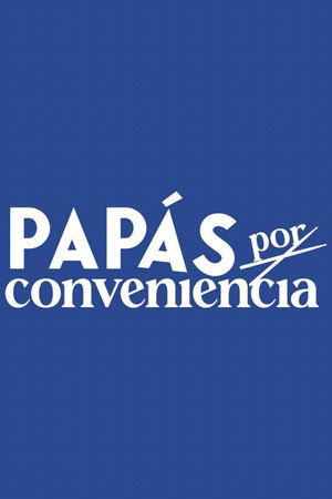Papás por conveniencia poszter