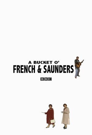 A Bucket O' French and Saunders Speciális epizódok (2007-12-24) poszter