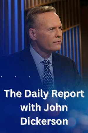 The Daily Report with John Dickerson poszter