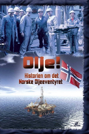 Olje!: Historien om det norske oljeeventyret 1. évad (2009-01-04) poszter