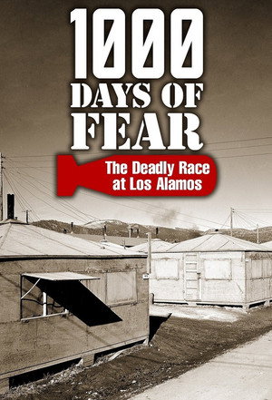 1000 Days of Fear: The Deadly Race at Los Alamos poszter