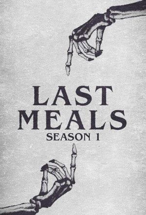 Last Meals 1. évad (2021-10-28) poszter