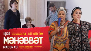 İşdə Məhəbbət Macərası 1. évad Ep.34 34. epizód