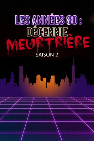 The 1980s: The Deadliest Decade 2. évad (2017-10-16) poszter