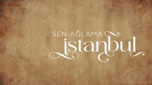 Sen Ağlama İstanbul kép
