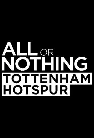 All or Nothing: Tottenham Hotspur poszter