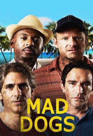 Mad Dogs – Kutyaütők 1. évad (2015-01-15) poszter
