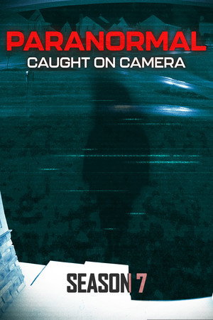 Paranormal Caught on Camera 7. évad (2024-04-21) poszter